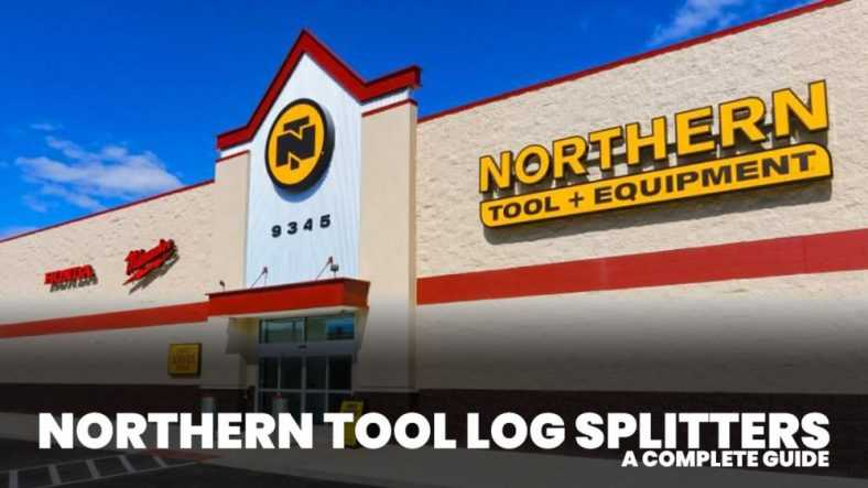 Northern Tool Log Splitter – The 5 Greatest!